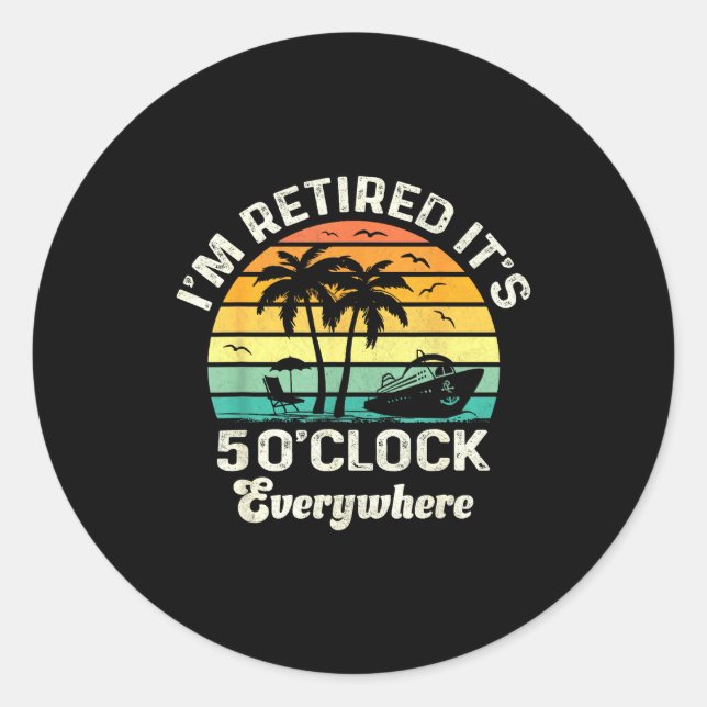 It's 5 O'clock Everywhere I'm Retired Funny Retire Runder Aufkleber (Vorderseite)