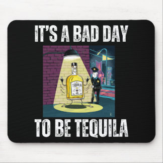 It's A Bad Day To Be Tequila Drinking Police Funny Mousepad