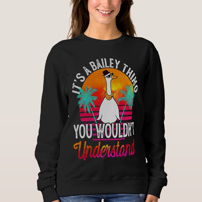 It's A Bailey Thing You Wouldn't Understand  Baile Sweatshirt (Vorderseite)