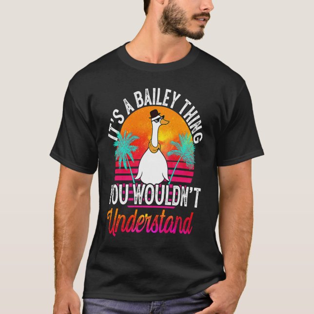 It's A Bailey Thing You Wouldn't Understand  Baile T-Shirt (Vorderseite)