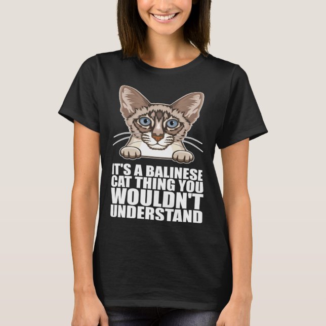Its a balinese cat thing you wouldnt understand T-Shirt (Vorderseite)