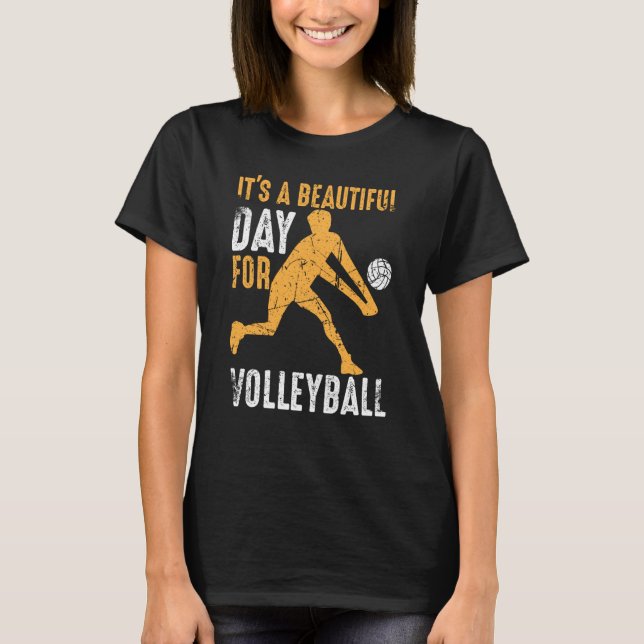 It's A Beautiful Day For Volleyball Beach Volleyba T-Shirt (Vorderseite)