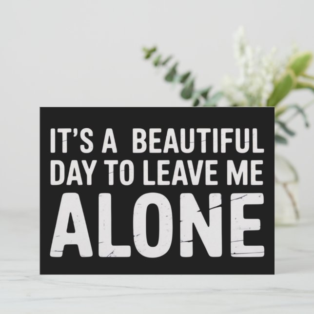 Its A Beautiful Day to Leave Me Alone Funny Humor Einladung (Stehend Vorderseite)