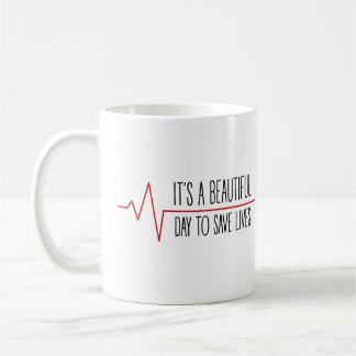 It's a beautiful day to save lives kaffeetasse