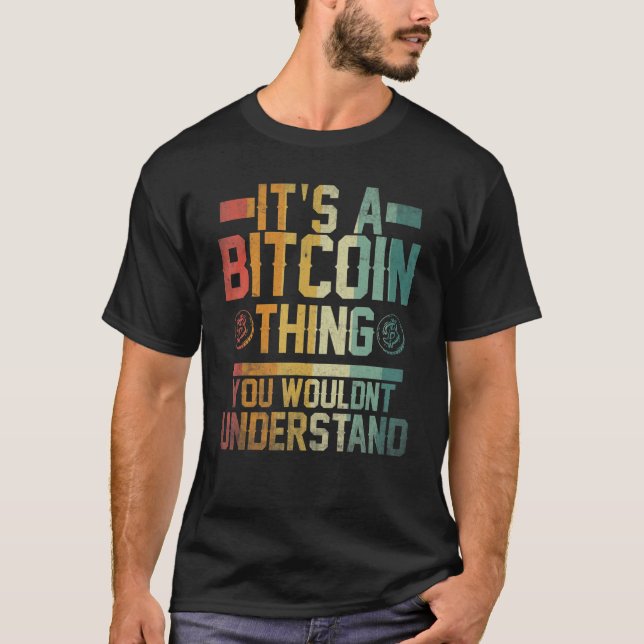 It's a Bitcoin thing you wouldn't understand Crypt T-Shirt (Vorderseite)