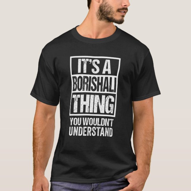 It's A Borishali Thing You Wouldn't Understand Ban T-Shirt (Vorderseite)