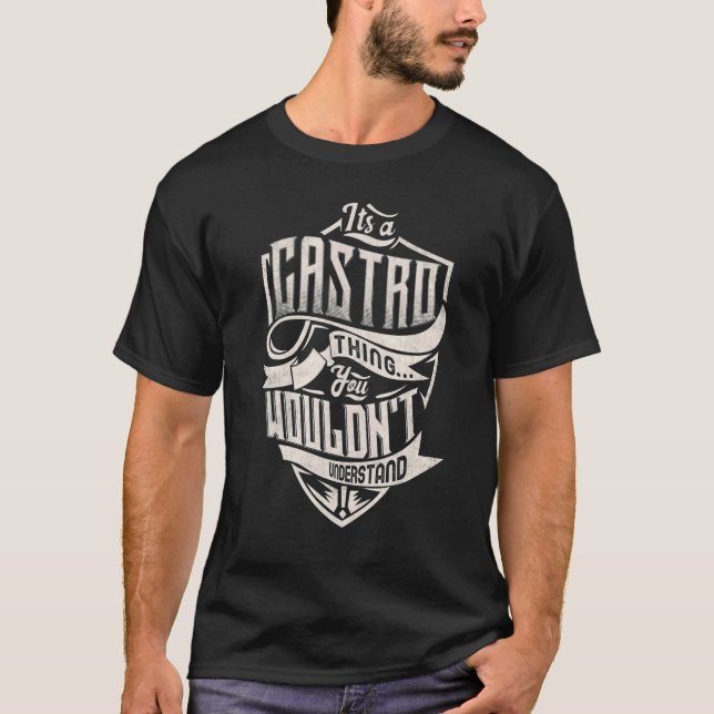 It's A Castro Thing You Wouldn't Understand Classi T-Shirt (Vorderseite)