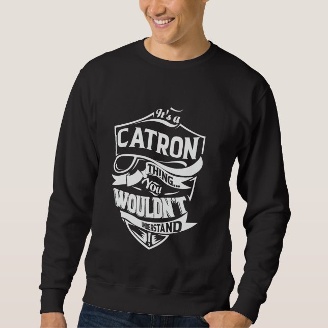 It's a CATRON thing you wouldn't understand Gift Sweatshirt (Vorderseite)