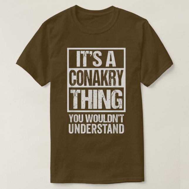 It's A Conakry Thing You Wouldn't Understand Guine T-Shirt (Design vorne)