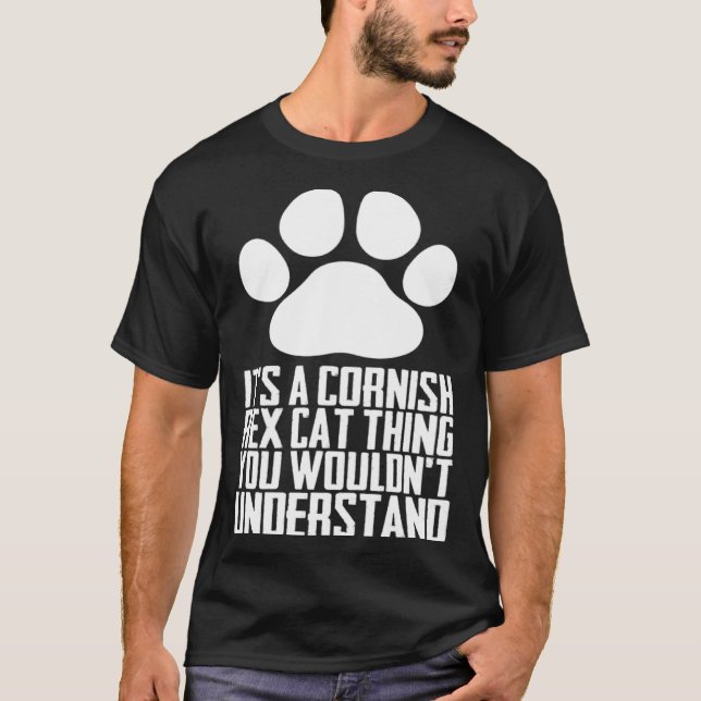 Its a cornish rex cat thing you wouldnt understand T-Shirt (Vorderseite)