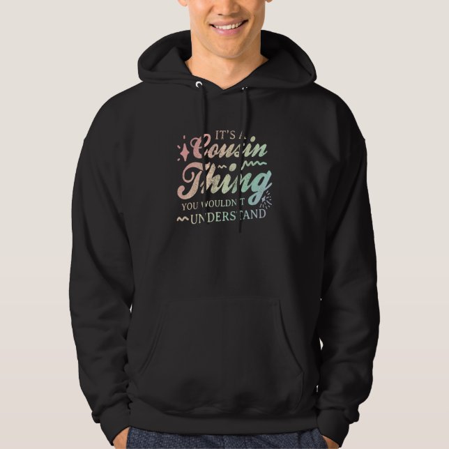 It's A Cousin Thing You Wouldn't Understand Family Hoodie (Vorderseite)