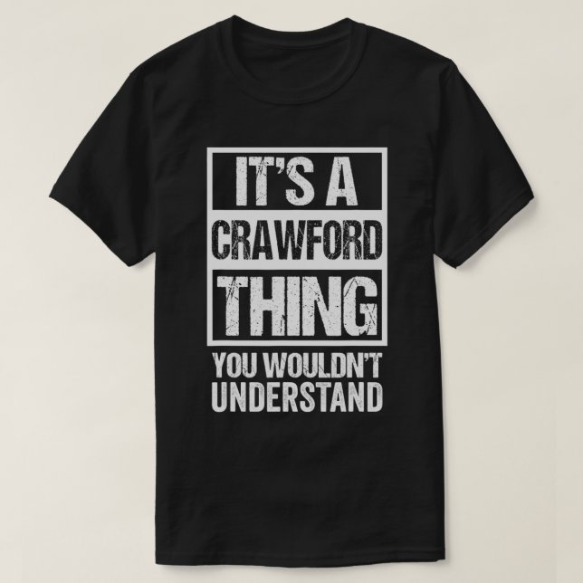 It's A Crawford Thing You Wouldn't Understand  Fam T-Shirt (Design vorne)