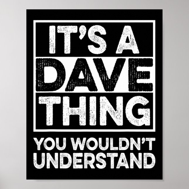 It's A Dave Thing You Wouldn't Understand Dave Chr Poster (Vorne)