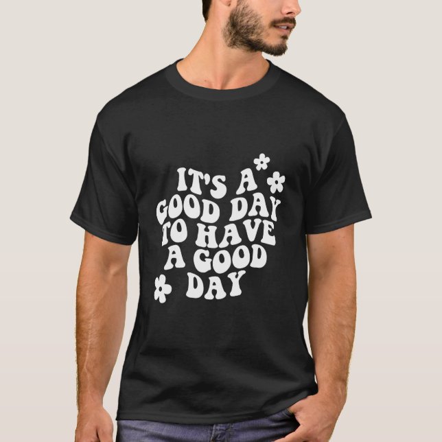 It'S A Day To Have A Day T-Shirt (Vorderseite)