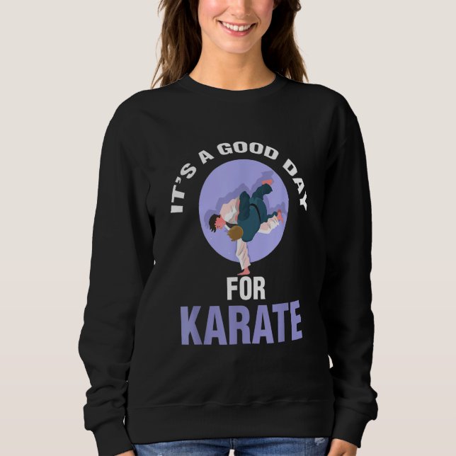 It's A Good Day For Karate Player Sweatshirt (Vorderseite)