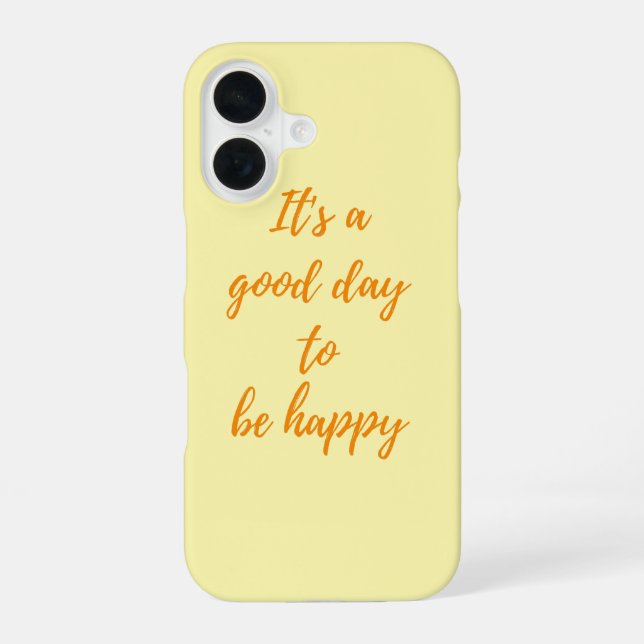 It's a Good Day to Be Happy - Positive Vibes Paste iPhone 16 Hülle (Rückseite)