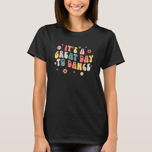 It's A Good Day To Dance Groovy Dance Teacher Inst T-Shirt (Vorderseite)