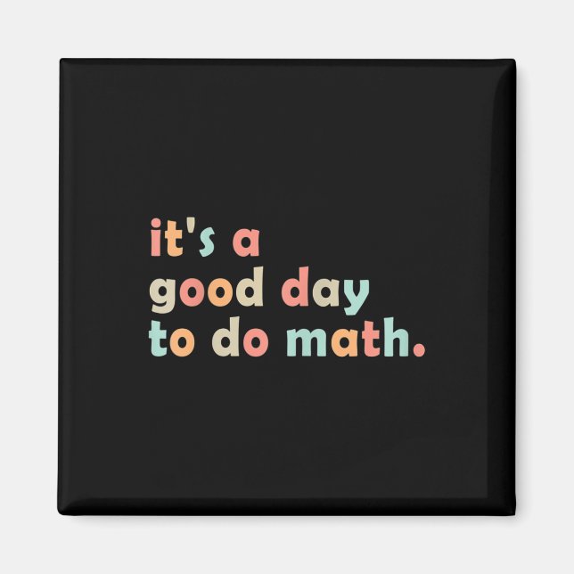Its A Good Day To Do Math Back To School Math Teac Magnet (Vorne)
