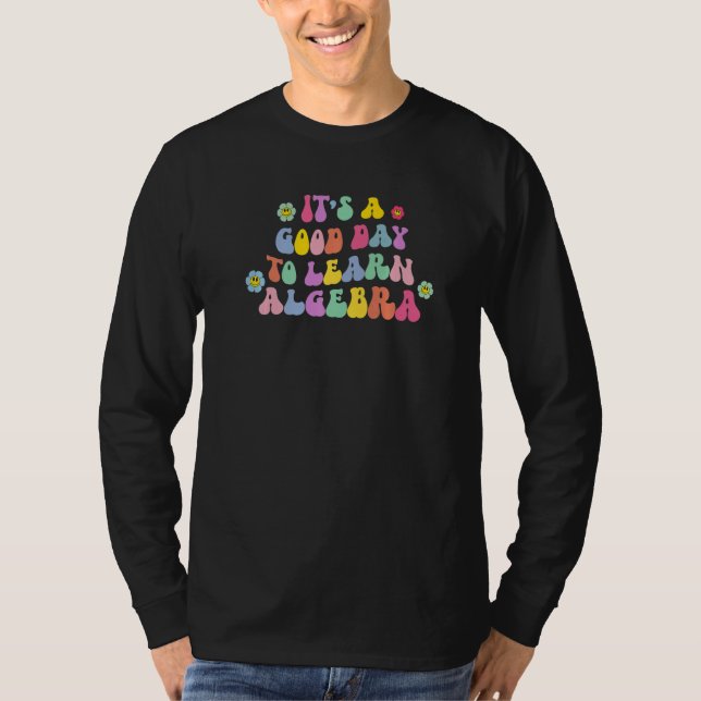 It's A Good Day To Learn Algebra Back To School   T-Shirt (Vorderseite)