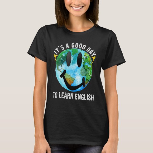 It's A Good Day To Learn English Esl Teacher Engli T-Shirt (Vorderseite)