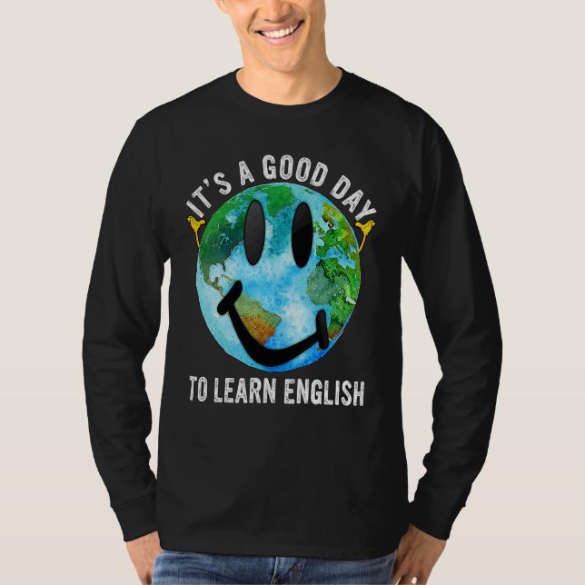 It's A Good Day To Learn English Esl Teacher Engli T-Shirt (Vorderseite)