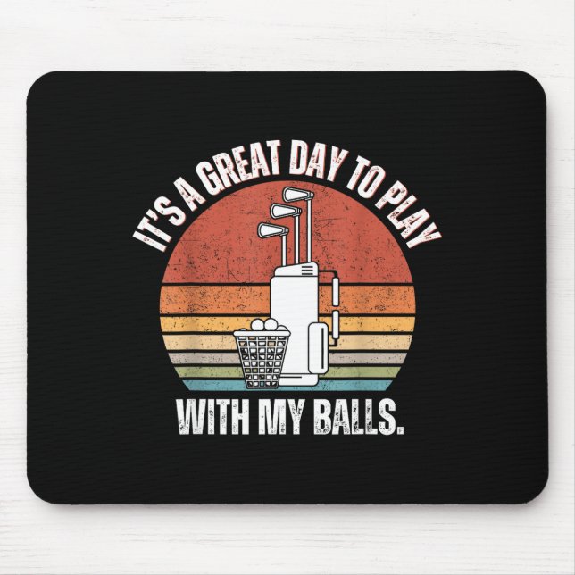 It's A Good Day To Play With My Funny Men Golf  Mousepad (Vorne)