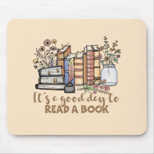 It's a Good Day to Read a Book Mousepad