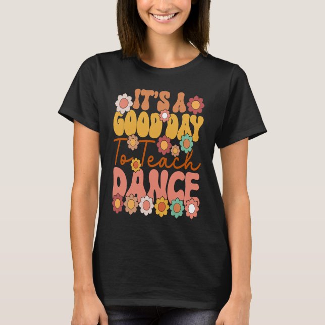 It's A Good Day To Teach Dance Retro  Dance Teache T-Shirt (Vorderseite)
