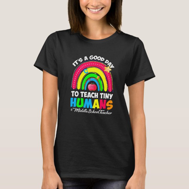 It's a Good Day to Teach Tiny Humans Middle School T-Shirt (Vorderseite)