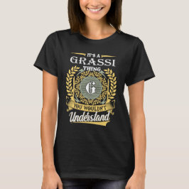 It's A Grassi Thing You Couldn't Understand T-Shirt