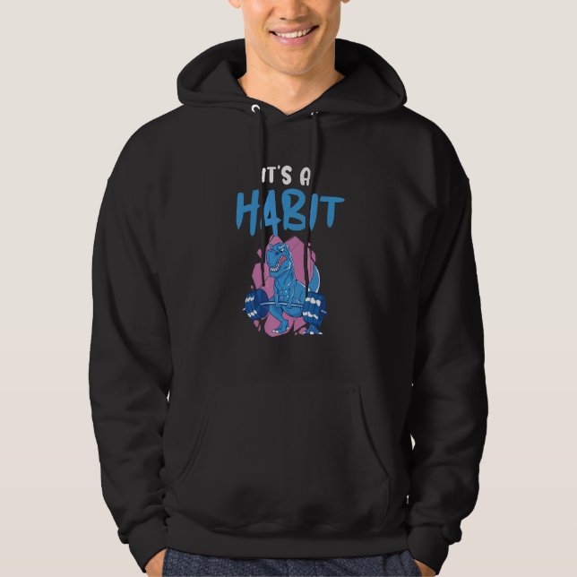 It's A Habit Dino Fitness Interval Training Workou Hoodie (Vorderseite)