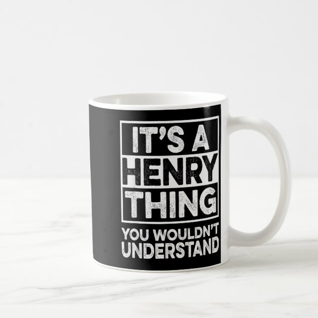 It's A Henry Thing You Wouldn't Understand Henry C Kaffeetasse (Rechts)