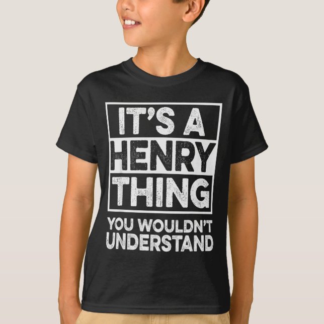 It's A Henry Thing You Wouldn't Understand Henry C T-Shirt (Vorderseite)