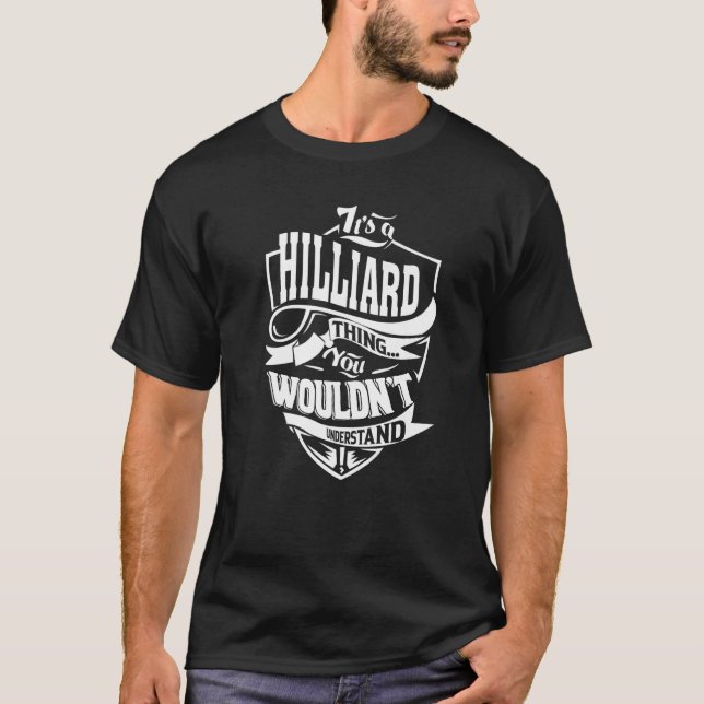 It's A Hilliard Thing T-Shirt (Vorderseite)