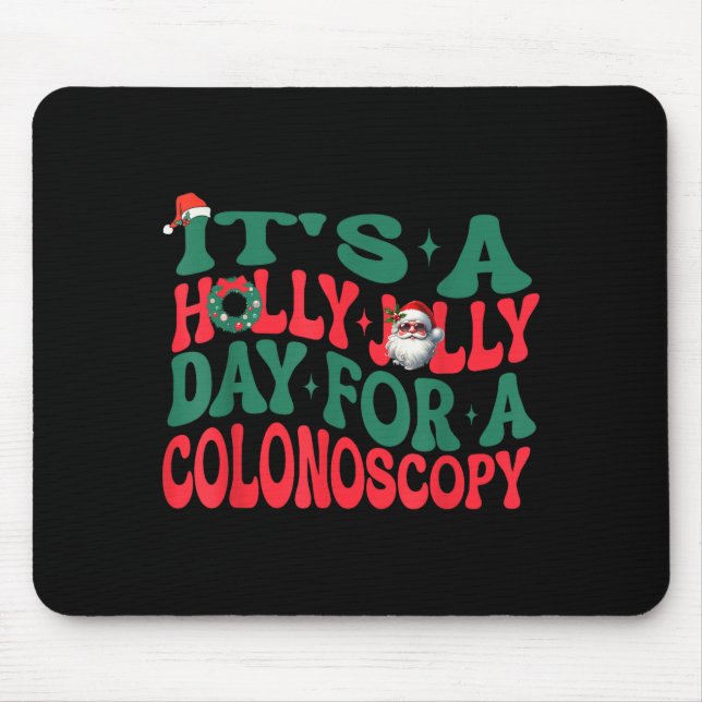 It's A Holly Xmas Jolly Day For A Colonoscopy Chri Mousepad (Vorne)