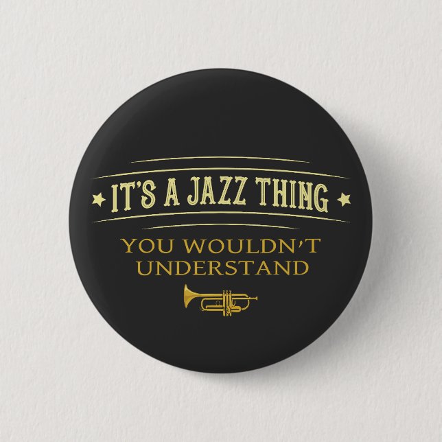 Its A Jazz Thing You Wouldnt Understand Button (Vorderseite)