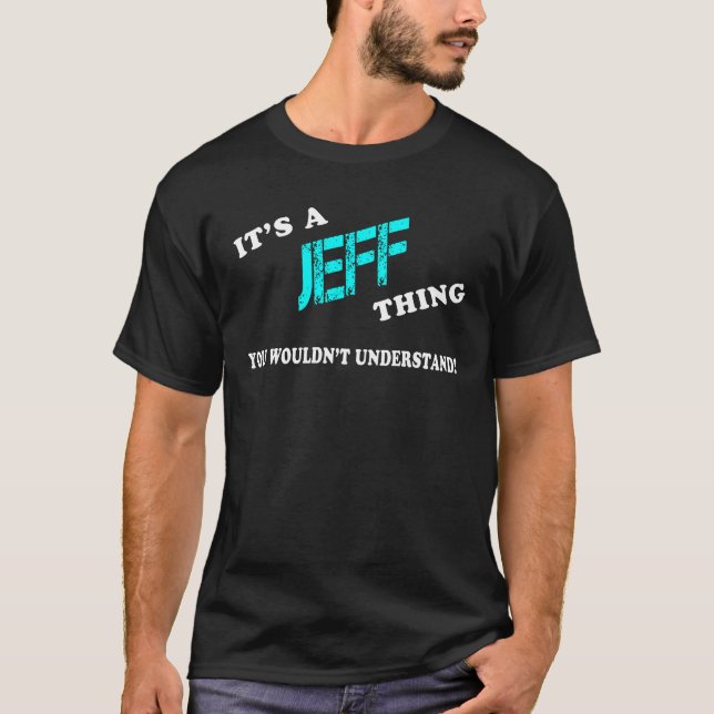 It's a JEFF Thing You Wouldn't Understand T-Shirt (Vorderseite)