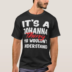 It's A Johanna Thing You Wouldn't Understand Funny T-Shirt