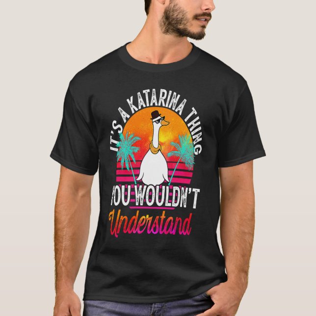 It's A Katarina Thing You Wouldn't Understand  Kat T-Shirt (Vorderseite)