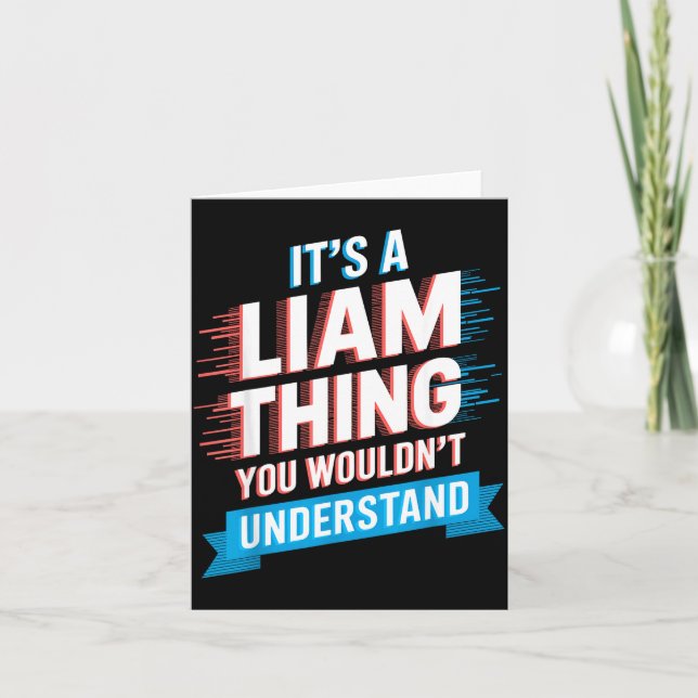 It's A Liam Thing You Wouldn't Understand Liam  Karte (Vorderseite)