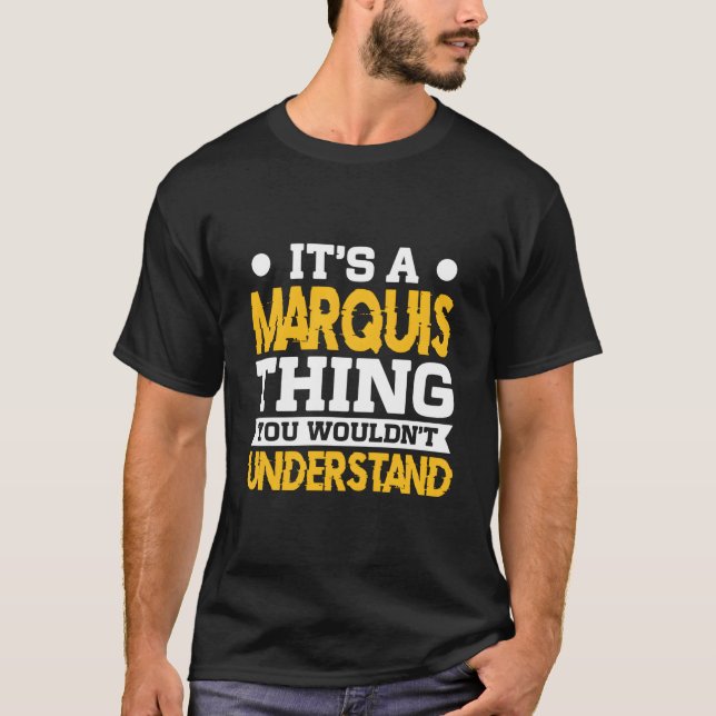 It'S A Marquis Thing You Wouldn'T Understand Name T-Shirt (Vorderseite)
