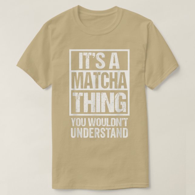 It's A Matcha Thing You Wouldn't Understand Japan  T-Shirt (Design vorne)