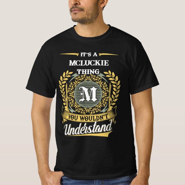 It's a Mcluckie Thing You Wouldn't Understand T-Shirt (Vorderseite)