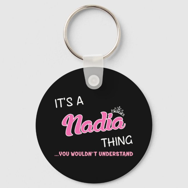 It's a Nadia thing you wouldn't understand Schlüsselanhänger (Vorderseite)