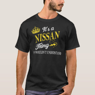 It's a NISSAN Thing You Wouldn't Understand T-Shirt