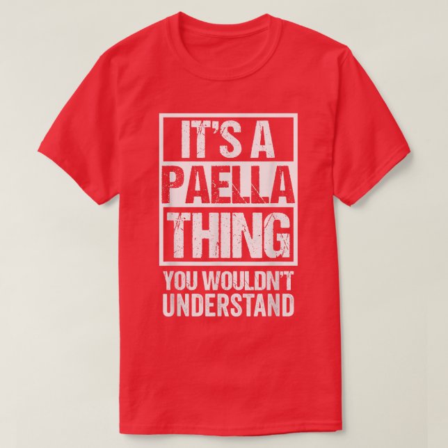 Its A Paella Thing You Wouldnt Understand Valencia T-Shirt (Design vorne)