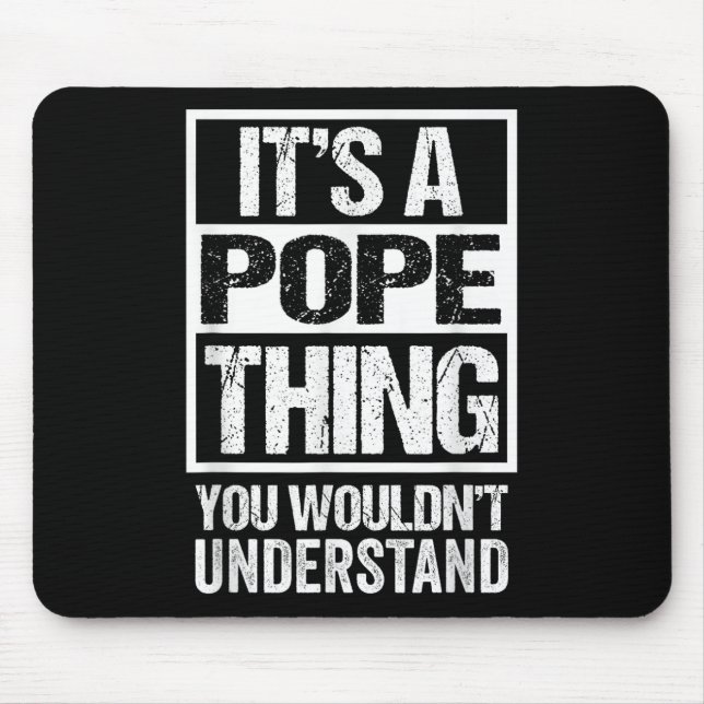 Its A Pope Thing You Wouldnt Understand Surname Na Mousepad (Vorne)