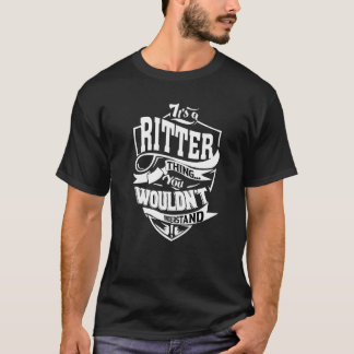 It's A Ritter Thing T-Shirt