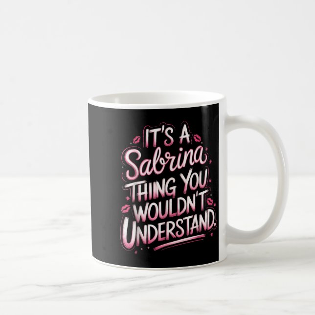 Its A Sabrina Thing You Wouldn't Understand Women  Kaffeetasse (Rechts)
