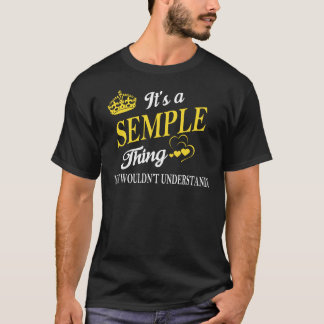 It's a SEMPLE Thing You Wouldn't Understand T-Shirt